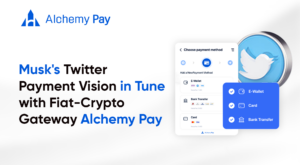 Musk's Twitter Payment Vision in Tune With Fiat-Crypto Gateway Alchemy Pay – Sponsored Bitcoin News