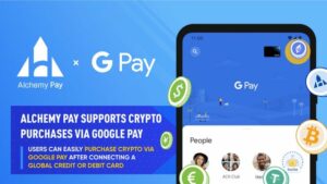 Alchemy Pay Adds Google Pay for On-Ramp Fiat-Crypto Purchases