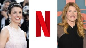 Laura Dern und Margaret Qualley in Netflix-Miniserie